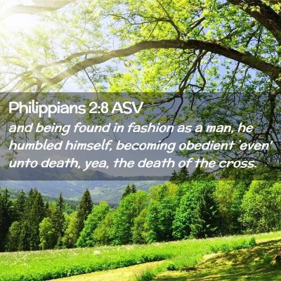 Picture 02 - Philippians 2:8 ASV - and being found in fashion as a man, he humbled - Bible Verse Picture