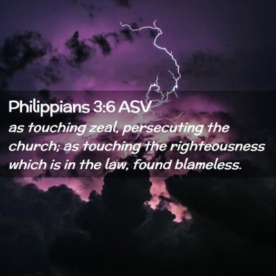 Picture 02 - Philippians 3:6 ASV - as touching zeal, persecuting the church; as - Bible Verse Picture