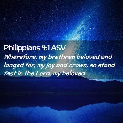 Picture 02 - Philippians 4:1 ASV - Wherefore, my brethren beloved and longed for, my - Bible Verse Picture