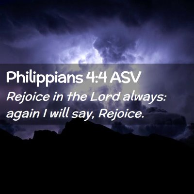 Picture 02 - Philippians 4:4 ASV - Rejoice in the Lord always: again I will say, - Bible Verse Picture