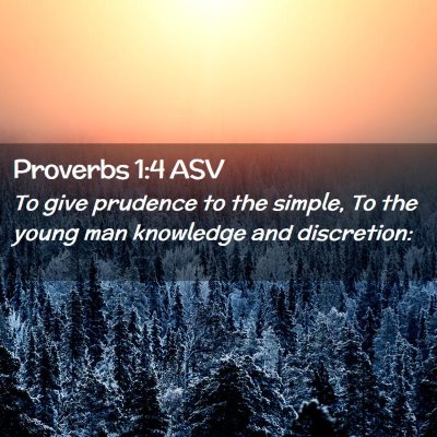 Picture 02 - Proverbs 1:4 ASV - To give prudence to the simple, To the young man - Bible Verse Picture