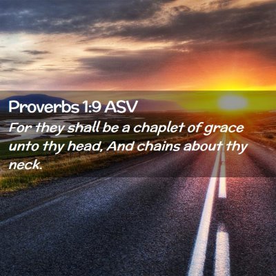 Picture 02 - Proverbs 1:9 ASV - For they shall be a chaplet of grace unto thy - Bible Verse Picture