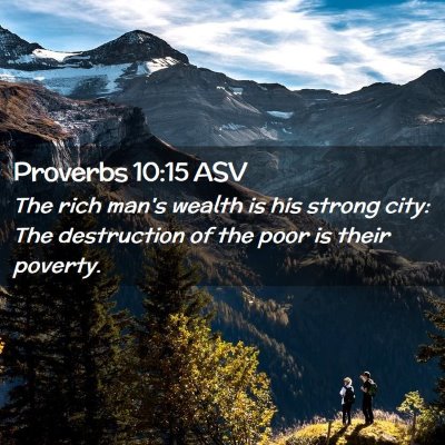 Picture 02 - Proverbs 10:15 ASV - The rich man's wealth is his strong city: The - Bible Verse Picture