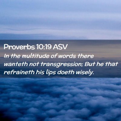 Picture 02 - Proverbs 10:19 ASV - In the multitude of words there wanteth not - Bible Verse Picture