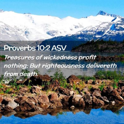 Picture 02 - Proverbs 10:2 ASV - Treasures of wickedness profit nothing; But - Bible Verse Picture
