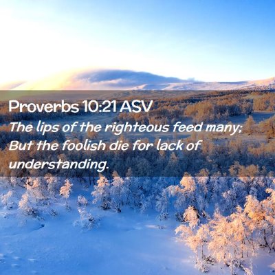 Picture 02 - Proverbs 10:21 ASV - The lips of the righteous feed many; But the - Bible Verse Picture