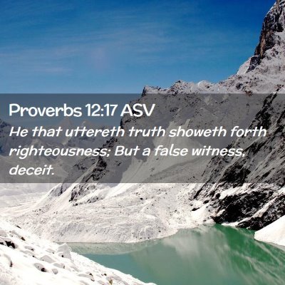 Picture 02 - Proverbs 12:17 ASV - He that uttereth truth showeth forth - Bible Verse Picture