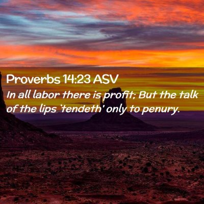 Picture 02 - Proverbs 14:23 ASV - In all labor there is profit; But the talk of the - Bible Verse Picture