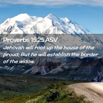 Picture 02 - Proverbs 15:25 ASV - Jehovah will root up the house of the proud; But - Bible Verse Picture