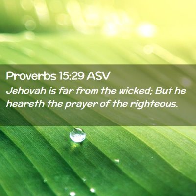 Picture 02 - Proverbs 15:29 ASV - Jehovah is far from the wicked; But he heareth - Bible Verse Picture