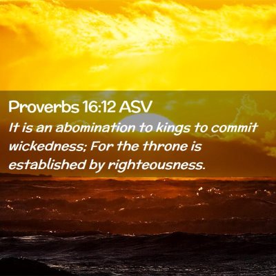 Picture 02 - Proverbs 16:12 ASV - It is an abomination to kings to commit - Bible Verse Picture