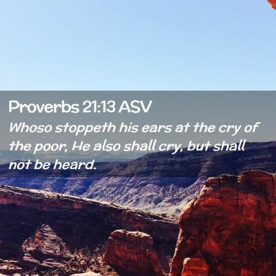 Picture 02 - Proverbs 21:13 ASV - Whoso stoppeth his ears at the cry of the poor, - Bible Verse Picture