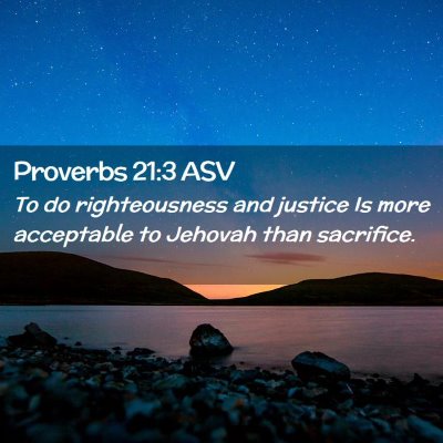 Picture 02 - Proverbs 21:3 ASV - To do righteousness and justice Is more - Bible Verse Picture