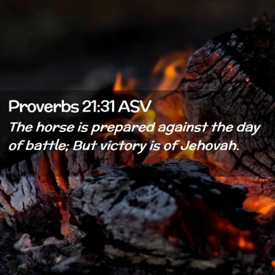 Picture 02 - Proverbs 21:31 ASV - The horse is prepared against the day of battle; - Bible Verse Picture