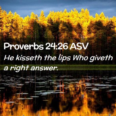 Picture 02 - Proverbs 24:26 ASV - He kisseth the lips Who giveth a right - Bible Verse Picture