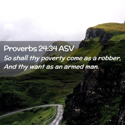 Picture 02 - Proverbs 24:34 ASV - So shall thy poverty come as a robber, And thy - Bible Verse Picture