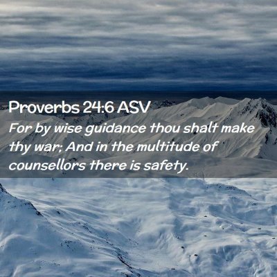 Picture 02 - Proverbs 24:6 ASV - For by wise guidance thou shalt make thy war; And - Bible Verse Picture