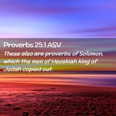 Picture 02 - Proverbs 25:1 ASV - These also are proverbs of Solomon, which the men - Bible Verse Picture