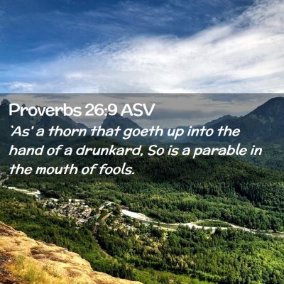 Picture 02 - Proverbs 26:9 ASV - `As' a thorn that goeth up into the hand of a - Bible Verse Picture