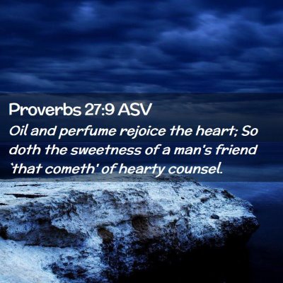 Picture 02 - Proverbs 27:9 ASV - Oil and perfume rejoice the heart; So doth the - Bible Verse Picture