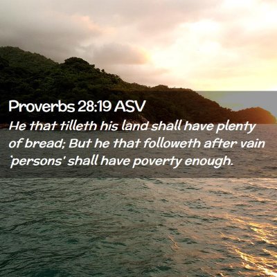 Picture 02 - Proverbs 28:19 ASV - He that tilleth his land shall have plenty of - Bible Verse Picture