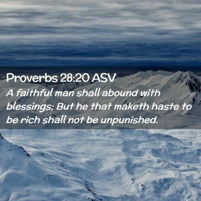 Picture 02 - Proverbs 28:20 ASV - A faithful man shall abound with blessings; But - Bible Verse Picture
