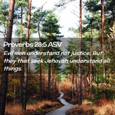 Picture 02 - Proverbs 28:5 ASV - Evil men understand not justice; But they that - Bible Verse Picture