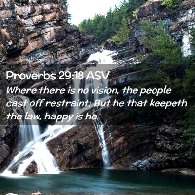 Picture 02 - Proverbs 29:18 ASV - Where there is no vision, the people cast off - Bible Verse Picture