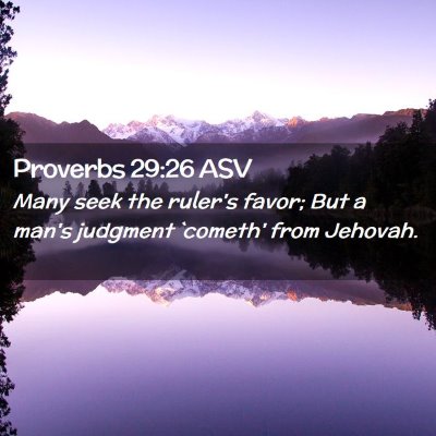 Picture 02 - Proverbs 29:26 ASV - Many seek the ruler's favor; But a man's judgment - Bible Verse Picture