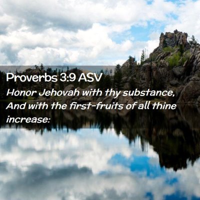 Picture 02 - Proverbs 3:9 ASV - Honor Jehovah with thy substance, And with the - Bible Verse Picture