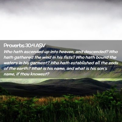 Picture 02 - Proverbs 30:4 ASV - Who hath ascended up into heaven, and descended? - Bible Verse Picture