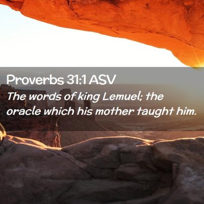 Picture 02 - Proverbs 31:1 ASV - The words of king Lemuel; the oracle which his - Bible Verse Picture