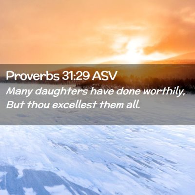 Picture 02 - Proverbs 31:29 ASV - Many daughters have done worthily, But thou - Bible Verse Picture