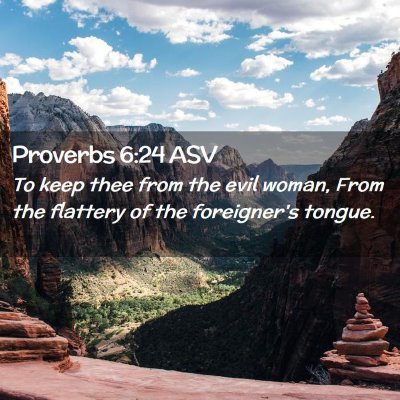 Picture 02 - Proverbs 6:24 ASV - To keep thee from the evil woman, From the - Bible Verse Picture