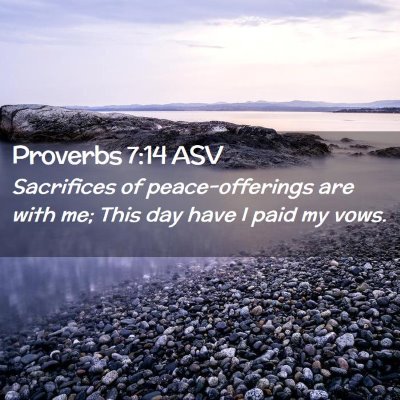 Picture 02 - Proverbs 7:14 ASV - Sacrifices of peace-offerings are with me; This - Bible Verse Picture