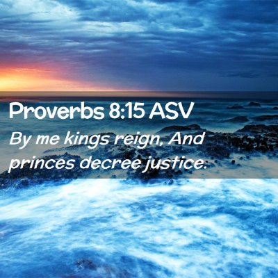 Picture 02 - Proverbs 8:15 ASV - By me kings reign, And princes decree - Bible Verse Picture