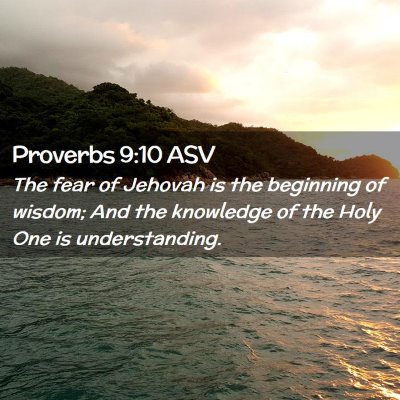 Picture 02 - Proverbs 9:10 ASV - The fear of Jehovah is the beginning of wisdom; - Bible Verse Picture