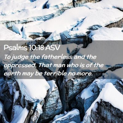 Picture 02 - Psalms 10:18 ASV - To judge the fatherless and the oppressed, That - Bible Verse Picture