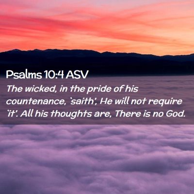 Picture 02 - Psalms 10:4 ASV - The wicked, in the pride of his countenance, - Bible Verse Picture