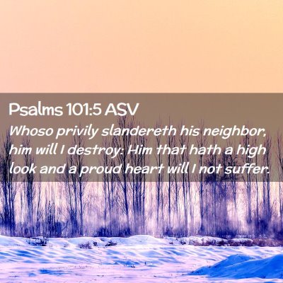 Picture 02 - Psalms 101:5 ASV - Whoso privily slandereth his neighbor, him will I - Bible Verse Picture