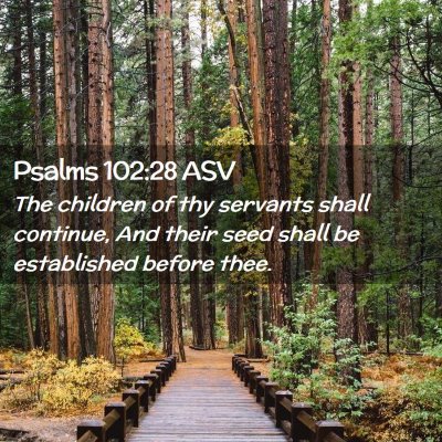 Picture 02 - Psalms 102:28 ASV - The children of thy servants shall continue, And - Bible Verse Picture