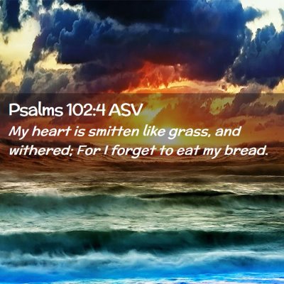 Picture 02 - Psalms 102:4 ASV - My heart is smitten like grass, and withered; For - Bible Verse Picture