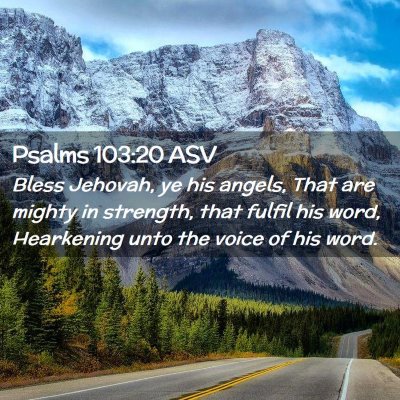 Picture 02 - Psalms 103:20 ASV - Bless Jehovah, ye his angels, That are mighty in - Bible Verse Picture