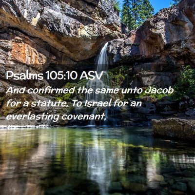 Picture 02 - Psalms 105:10 ASV - And confirmed the same unto Jacob for a statute, - Bible Verse Picture