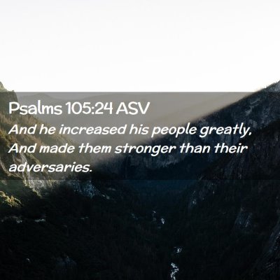 Picture 02 - Psalms 105:24 ASV - And he increased his people greatly, And made - Bible Verse Picture