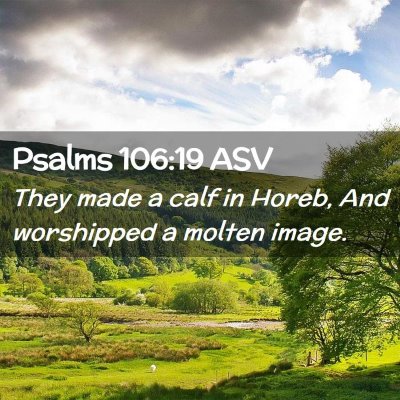 Picture 02 - Psalms 106:19 ASV - They made a calf in Horeb, And worshipped a - Bible Verse Picture