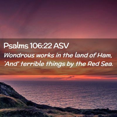 Picture 02 - Psalms 106:22 ASV - Wondrous works in the land of Ham, `And' terrible - Bible Verse Picture