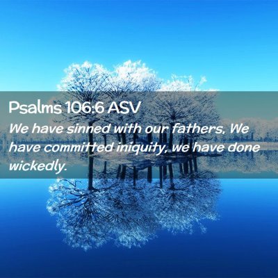 Picture 02 - Psalms 106:6 ASV - We have sinned with our fathers, We have - Bible Verse Picture