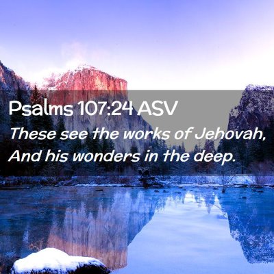 Picture 02 - Psalms 107:24 ASV - These see the works of Jehovah, And his wonders - Bible Verse Picture