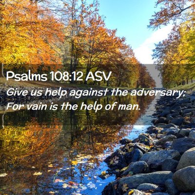 Picture 02 - Psalms 108:12 ASV - Give us help against the adversary; For vain is - Bible Verse Picture
